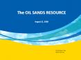 The OIL SANDS RESOURCE PowerPoint PPT Presentation