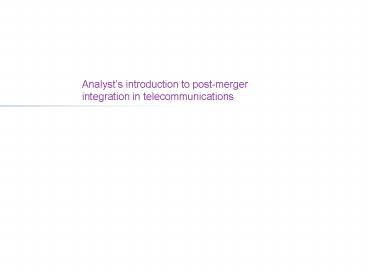 Analysts introduction to postmerger integration in telecommunications