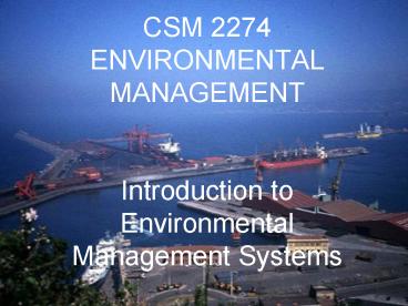 CSM 2274 ENVIRONMENTAL MANAGEMENT Introduction to Environmental Management Systems