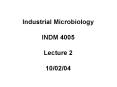 Industrial Microbiology INDM 4005 Lecture 2 100204 PowerPoint PPT Presentation