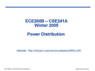 ECE260B CSE241A Winter 2005 Power Distribution