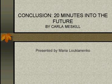 CONCLUSION: 20 MINUTES INTO THE FUTURE BY CARLA MESKILL