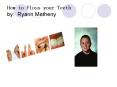 How to Floss your Teeth by: Ryann Metheny PowerPoint PPT Presentation