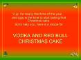 VODKA AND RED BULL CHRISTMAS CAKE PowerPoint PPT Presentation