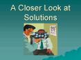 A Closer Look at Solutions PowerPoint PPT Presentation