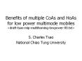 Benefits%20of%20multiple%20CoAs%20and%20HoAs%20for%20low%20power%20multimode%20mobiles%20<draft-tsao-mip-multihoming-lowpower-00.txt> PowerPoint PPT Presentation