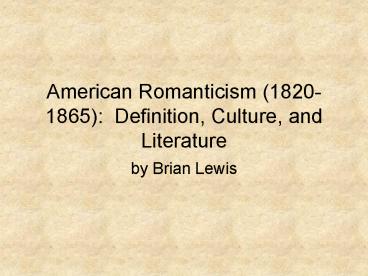 American Romanticism 18201865: Definition, Culture, and Literature