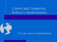 Control and Complexity: Reflexive Modernization IT in the context of globalization PowerPoint PPT Presentation