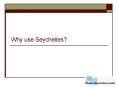 Why use Seychelles PowerPoint PPT Presentation