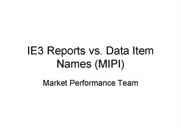 IE3 Reports vs. Data Item Names MIPI