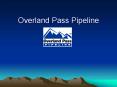 Overland Pass Pipeline PowerPoint PPT Presentation