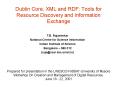 Dublin Core, XML and RDF: Tools for Resource Discovery and Information Exchange PowerPoint PPT Presentation