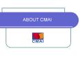 ABOUT CMAI PowerPoint PPT Presentation