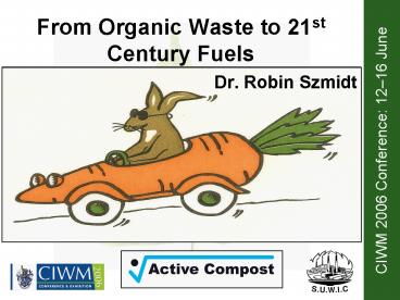 From Organic Waste to 21st Century Fuels