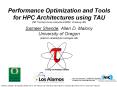 Performance Optimization and Tools for HPC Architectures using TAU (PET Training Course conducted at ERDC, Vicksburg, MS) Sameer Shende, Allen D. Malony University of Oregon {sameer, malony}@cs.uoregon.edu PowerPoint PPT Presentation