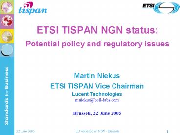 ETSI TISPAN NGN status: Potential policy and regulatory issues