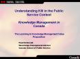 Understanding KM in the Public Service Context Knowledge Management in Canada The Learning PowerPoint PPT Presentation