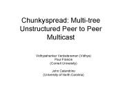 Chunkyspread: Multitree Unstructured Peer to Peer Multicast