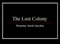 The Lost Colony PowerPoint PPT Presentation