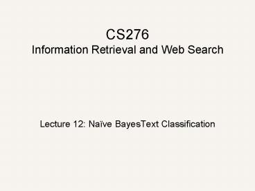 CS276 Information Retrieval and Web Search