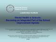 Mental Health in Schools: Becoming an Integrated Part of the School Improvement Agenda PowerPoint PPT Presentation