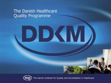 The Danish Healthcare Quality Programme a unique model