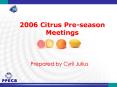 2006 Citrus Preseason Meetings PowerPoint PPT Presentation