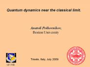 Quantum dynamics near the classical limit.