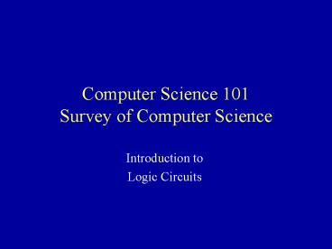 Computer Science 101 Survey of Computer Science