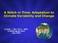 A Stitch in Time: Adaptation to Climate Variability and Change PowerPoint PPT Presentation