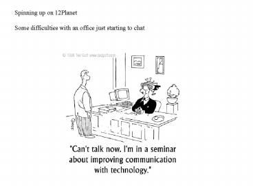 Spinning up on 12Planet