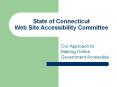 State of Connecticut Web Site Accessibility Committee PowerPoint PPT Presentation