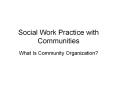 Social Work Practice with Communities PowerPoint PPT Presentation