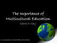 The Importance of Multicultural Education Geneva Gay PowerPoint PPT Presentation