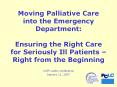Moving Palliative Care into the Emergency Department:  Ensuring the Right Care for Seriously Ill Patients  PowerPoint PPT Presentation