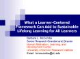 What a LearnerCentered Framework Can Add to Sustainable Lifelong Learning for All Learners PowerPoint PPT Presentation