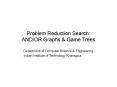 Problem Reduction Search: AND/OR Graphs PowerPoint PPT Presentation