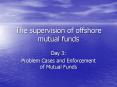 The supervision of offshore mutual funds PowerPoint PPT Presentation