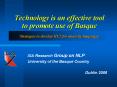 Technology is an effective tool to promote use of Basque Strategies to develop HLT for minority lang PowerPoint PPT Presentation