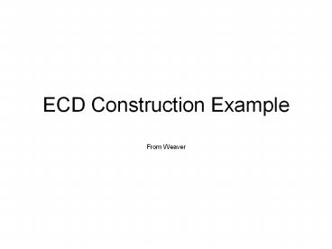 ECD Construction Example