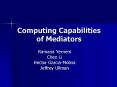 Computing Capabilities of Mediators PowerPoint PPT Presentation