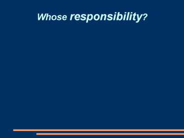Whose%20responsibility?