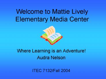 Welcome to Mattie Lively Elementary Media Center