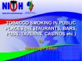 TOBACCO SMOKING IN PUBLIC PLACES (RESTAURANTS, BARS, PUBS, TAVERNS, CASINOS etc.) PowerPoint PPT Presentation