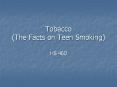 Tobacco (The Facts on Teen Smoking) PowerPoint PPT Presentation