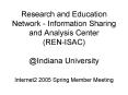 Research and Education Network Information Sharing and Analysis Center RENISAC Indiana University In PowerPoint PPT Presentation