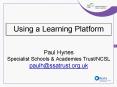 Using a Learning Platform Paul Hynes Specialist Schools PowerPoint PPT Presentation