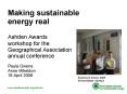 Making sustainable energy real Ashden Awards workshop for the Geographical Association annual confer PowerPoint PPT Presentation
