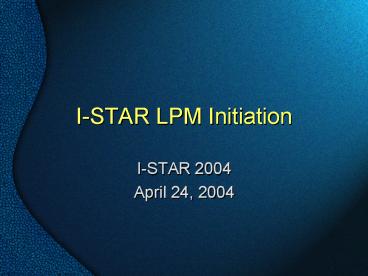 ISTAR LPM Initiation