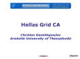 Hellas Grid CA Christos Kanellopoulos Aristotle University of Thessaloniki PowerPoint PPT Presentation